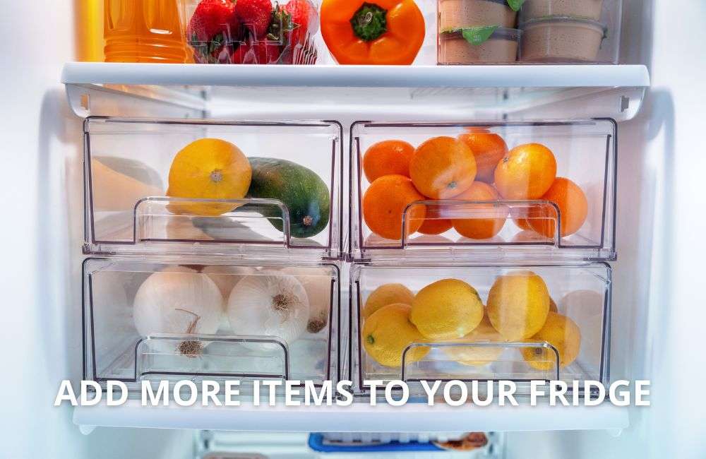 Refrigerator Maintenance - Add More Items to Your Fridge